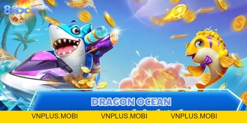 Dragon Ocean Tại 88XX – Game Săn Rồng Biển Cực Cuốn 2026