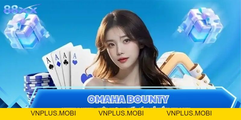 Omaha Bounty - Luật Chơi Chi Tiết, Cách Dễ Thắng Tại 88XX