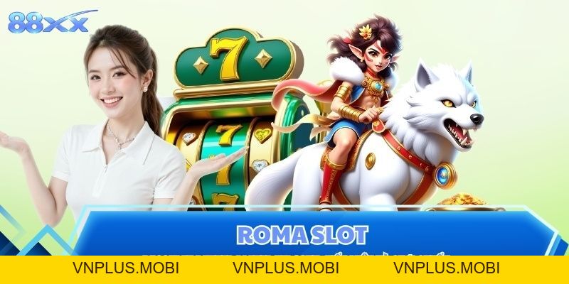 Roma Slot: Game quay hũ La Mã cổ đại tại Nhà Cái 88XX